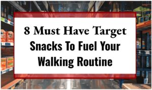 8 Must Have Target Snacks To Fuel Your Walking Routine