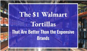 The $1 Walmart Tortillas That Are Better Than the Expensive Brands