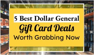 5 Best Dollar General Gift Card Deals Worth Grabbing Now