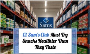 12 Sam's Club Must Try Snacks Healthier Than They Taste