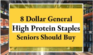 8 Dollar General High Protein Staples Seniors Should Buy