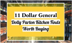 11 Dollar General Dolly Parton Kitchen Finds Worth Buying