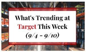What's Trending at Target This Week (9/4 - 9/10)