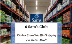6 Sam's Club Kitchen Essentials Worth Buying For Easier Meals