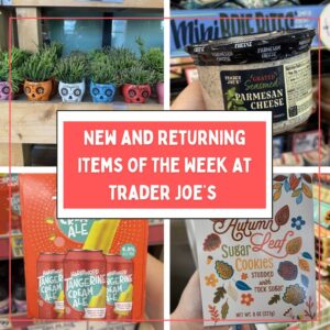 New and Returning Items Of The Week At Trader Joe's (9/28 – 10/4)