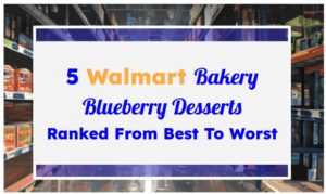 5 Walmart Bakery Blueberry Desserts Ranked From Best To Worst