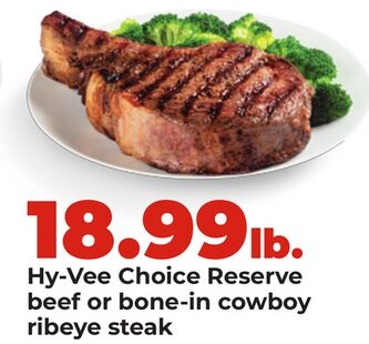 Hy-Vee Choice Reserve beef or bone-in cowboy ribeye steak