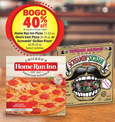 Home Run Inn Pizza 7.5-33 oz., Gino's East Pizza 20-26 oz. or Screamin' Sicilian Pizza* 16.35-25 oz.