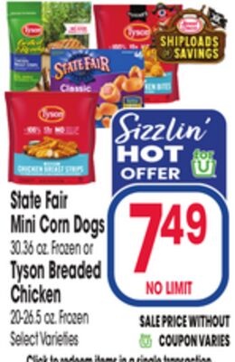 State Fair Mini Corn Dogs 30.36 oz. Frozen or Tyson Breaded Chicken 20-26.5 oz. Frozen