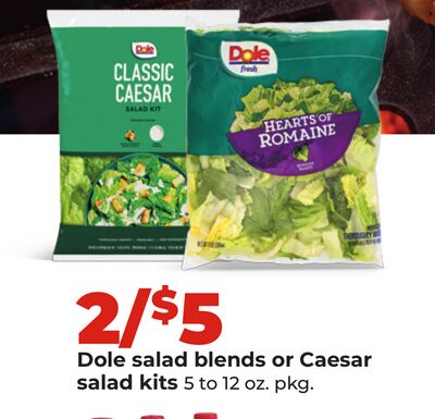 Dole salad blends or Caesar salad kits
