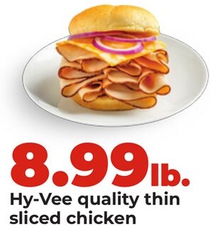 Hy-Vee quality thin sliced chicken