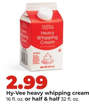 Hy-Vee heavy whipping cream 16 fl. oz. or half & half 32 fl. oz.