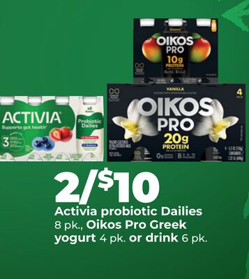 Activia probiotic Dailies 8pk., Oikos Pro Greek yogurt 4pk. or drink 6pk.