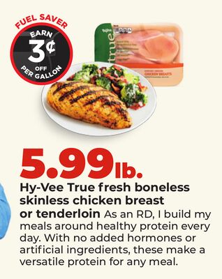 Hy-Vee True fresh boneless skinless chicken breast or tenderloin
