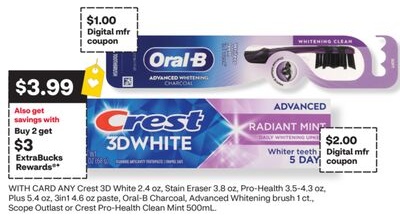 ANY Crest 3D White 2.4 oz, Stain Eraser 3.8 oz, Pro-Health 3.5-4.3 oz, Plus 5.4 oz, 3in1 4.6 oz paste, Oral-B Charcoal, Advanced Whitening brush 1 ct., Scope Outlast or Crest Pro-Health Clean Mint 500ML