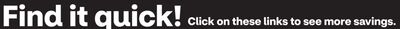 Find it Quick! Click on these links to see more savings.