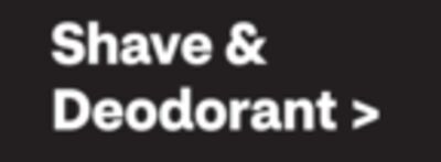 Shave & Deodorant
