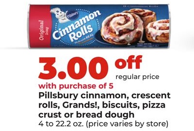 Pillsbury cinnamon, crescent rolls, Grands!, biscuits, pizza crust or bread dough