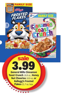 General Mills Cinnamon Toast Crunch 18.8 oz., Honey Nut Cheerios 18.8 oz. or Kellogg's Frosted Flakes 21.7 oz. box.