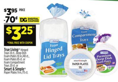 True Living Hinged Trays 14 ct., Deep Dish Foam Plates 10 ct./40 ct., Foam Plates 85 ct., Foam Compartment Trays 16 ct., Smart & Simple® Paper Plates 75 ct.