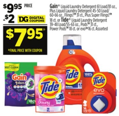 Gain® Liquid Laundry Detergent 61 Load/81 oz., PlusLiquid Laundry Detergent 45-50 Load/ 60-66 oz., Flings!TM 31 ct., Plus Super Flings!TM 18 ct. or Tide® Liquid Laundry Detergent 39-48 Load/55-63 oz., PodsTM31 ct., Power PodsTM 18 ct. or evoTM16 ct.