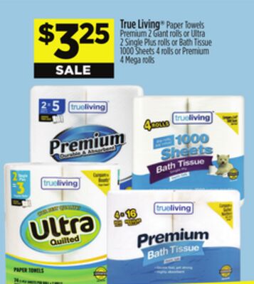 True Living® Paper Towels Premium 2 Giant rolls or Ultra 2 Single Pull rolls or Bath Tissue 1000 Sheets 4 rolls or Premium 4 Mega rolls