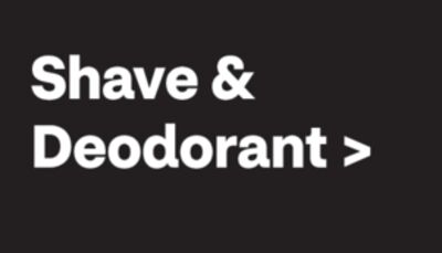 Shave & Deodorant