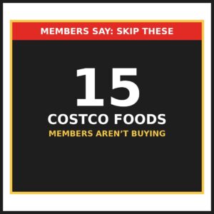 15 Costco Foods Members Say Aren’t Worth Buying Right Now