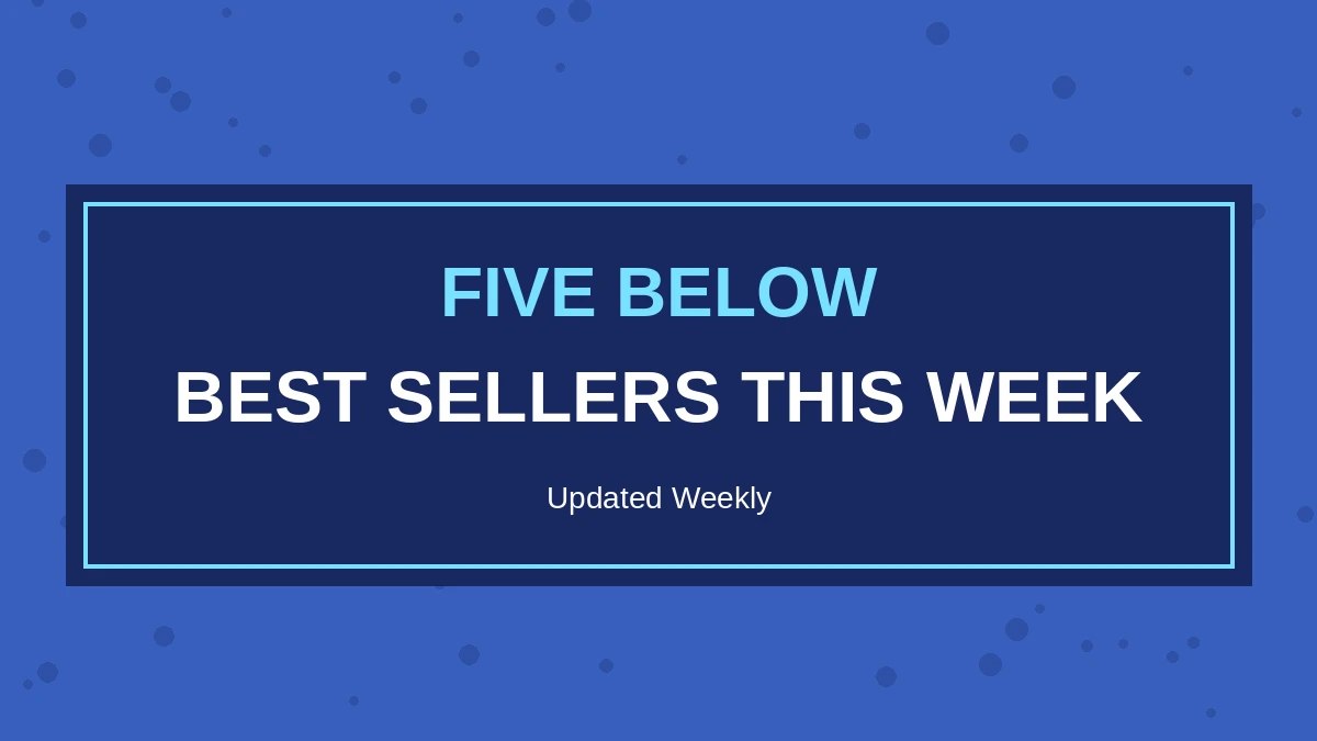 Five Below Best Sellers This Week