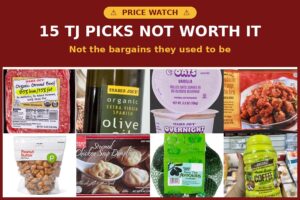 15 Trader Joe’s Products Shoppers Say Aren’t the Bargains They Used to Be