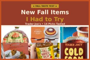 Trader Joe’s Fall Taste Test — New Items I Had to Try