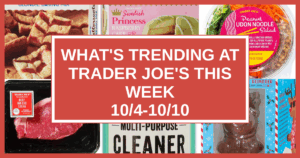 What's Trending at Trader Joe's This Week (10/4-10/10)