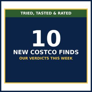 Tried, Tasted, and Rated: 10 Costco Finds This Week