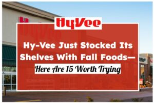 Hy-Vee Just Stocked Its Shelves With Fall Foods—Here Are 15 Worth Trying