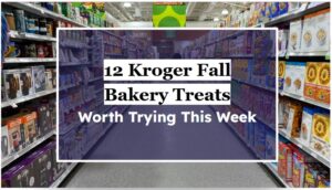 12 Kroger Fall Bakery Treats Worth Trying This Week