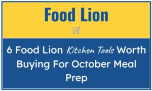 6 Food Lion Kitchen Tools Worth Buying For October Meal Prep