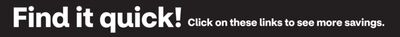 Find it quick! Click on these links to see more savings.