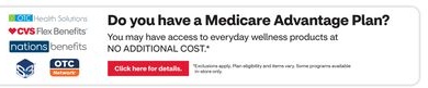 Click here for details: Do you have a Medicare Advantage Plan? You may have access to everyday wellness products at no additional cost.