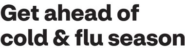 Get ahead of cold & flu season