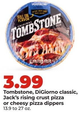 Tombstone, DiGiorno classic, Jack's rising crust pizza or cheesy pizza dippers