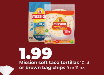Mission soft taco tortillas 10 ct. or brown bag chips 9 or 11 oz.