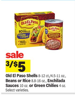 Old El Paso Shells 8-12 ct./4.5-11 oz., Beans or Rice 8.8-16 oz., Enchilada Sauces 10 oz. or Green Chilies 4 oz.