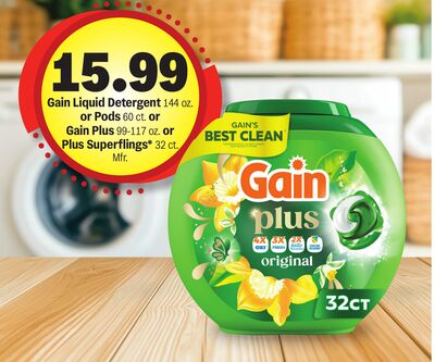 Gain Liquid Detergent 144 oz. or Pods 60 ct. or Gain Plus 99-117 oz. or Plus Superflings* 32 ct.