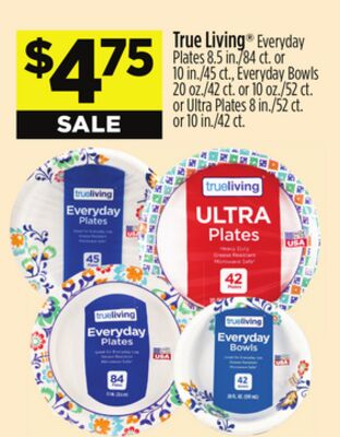 True Living® Everyday Plates 8.5 in./84 ct. or 10 in./45 ct., Everyday Bowls 20 oz./42 ct. or 10 oz./52 ct. or Ultra Plates 8 in./52 ct. or 10 in./42 ct.