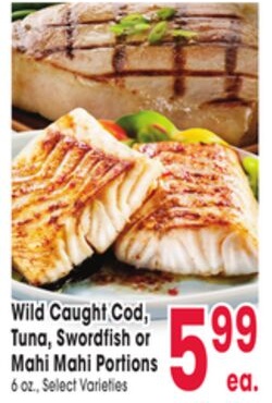 Wild Caught Cod, Tuna, Swordfish or Mahi Mahi Portions