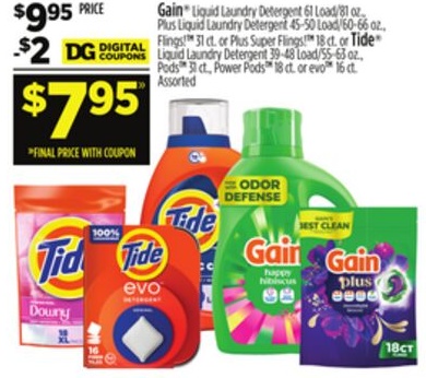 Gain® Liquid Laundry Detergent 61 Load/81 oz., Plus Liquid Laundry Detergent 45-50 Load/60-66 oz., Flings!TM 31 ct. or Plus Super Flings!TM 18 ct. or Tide® Liquid Laundry Detergent 39-48 Load/55-63 oz., PodsTM 31 ct., Power Pods 18 ct. or evo 16 ct.