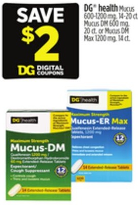 DG®health Mucus 600-1200 mg. 14-20 ct., Mucus DM 600 mg. 20 ct. or Mucus DM Max 1200 mg. 14 ct.