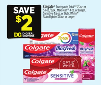 Colgate® Toothpaste Total® 3.3 oz. or 5.1 oz./2 pk., MaxFresh® 4 oz. or Larger, Sensitive 4.6 oz. or Optic White® Stain Fighter 3.8 oz. or Larger