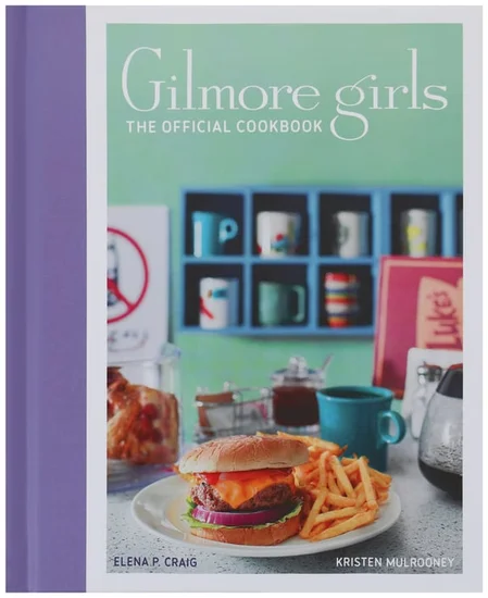 Gilmore Girls The Official Cookbook