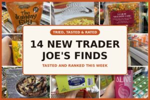 Tried, Tasted, and Rated: 10 New and Returning Trader Joe’s Finds This Week